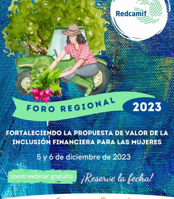 Foro Regional Fortaleciendo la propuesta de valor de la inclusión financiera para las mujeres.